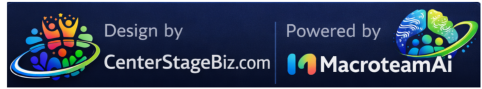 Design by CenterStageBiz.com — Powered by MacroteamAi